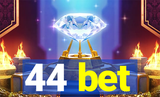 44 bet